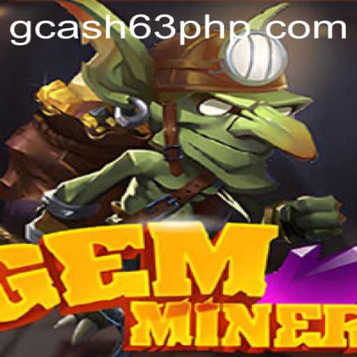 Exploring the Thrilling World of GemMiner: A Guide by 63PHP.COM