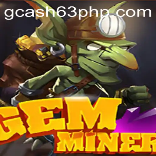 Exploring the Thrilling World of GemMiner: A Guide by 63PHP.COM